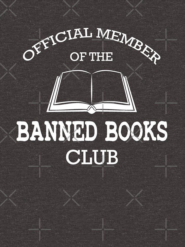 Official member of the banned books club by goodtogotees