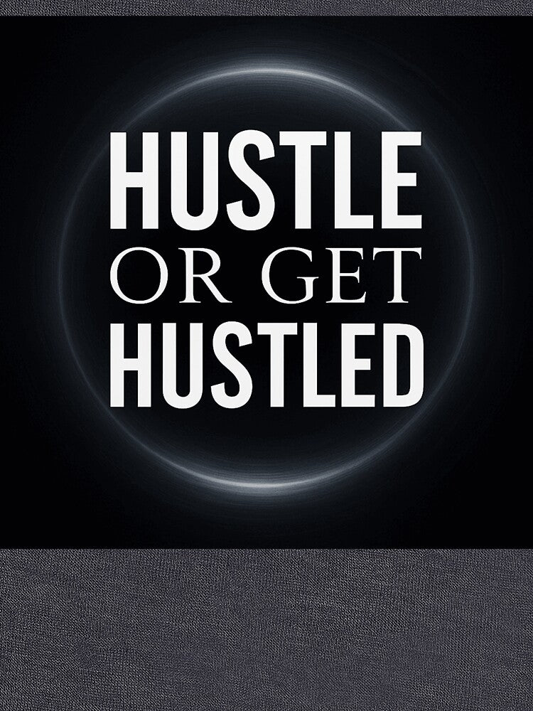 Hustle or Get Hustled Bold Grind Mindset Streetwear Design by POD DYNASTY | Original Print On Demand T-Shirt Graphics