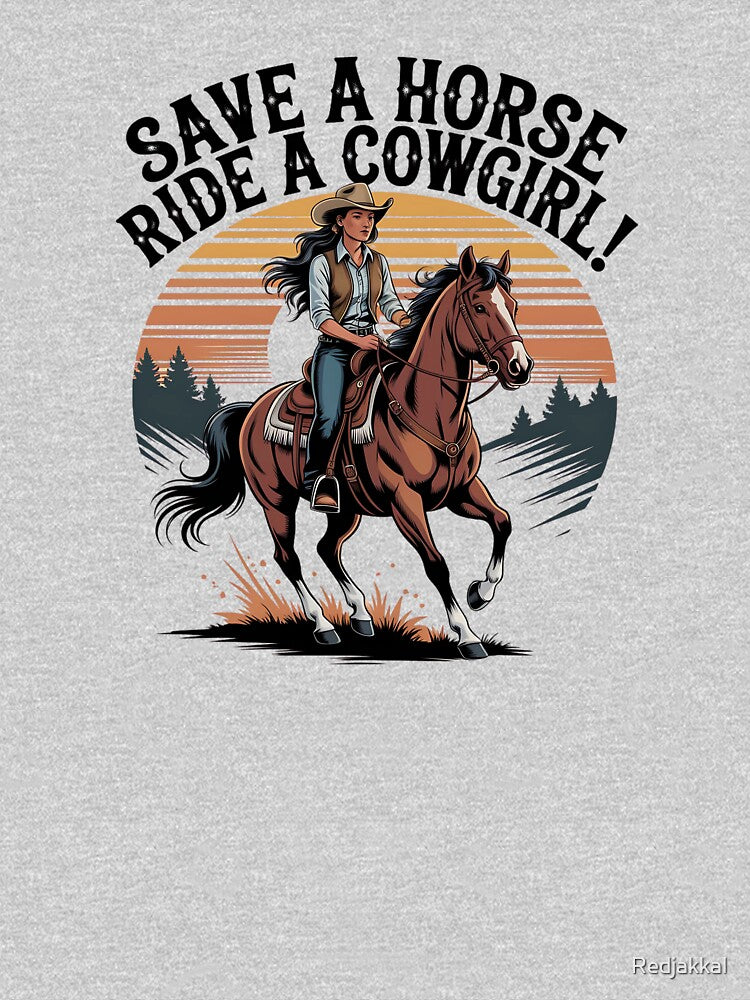 Save a Horse Ride a Cowgirl Shirt for Rodeo Lovers and Country Girls by Redjakkal