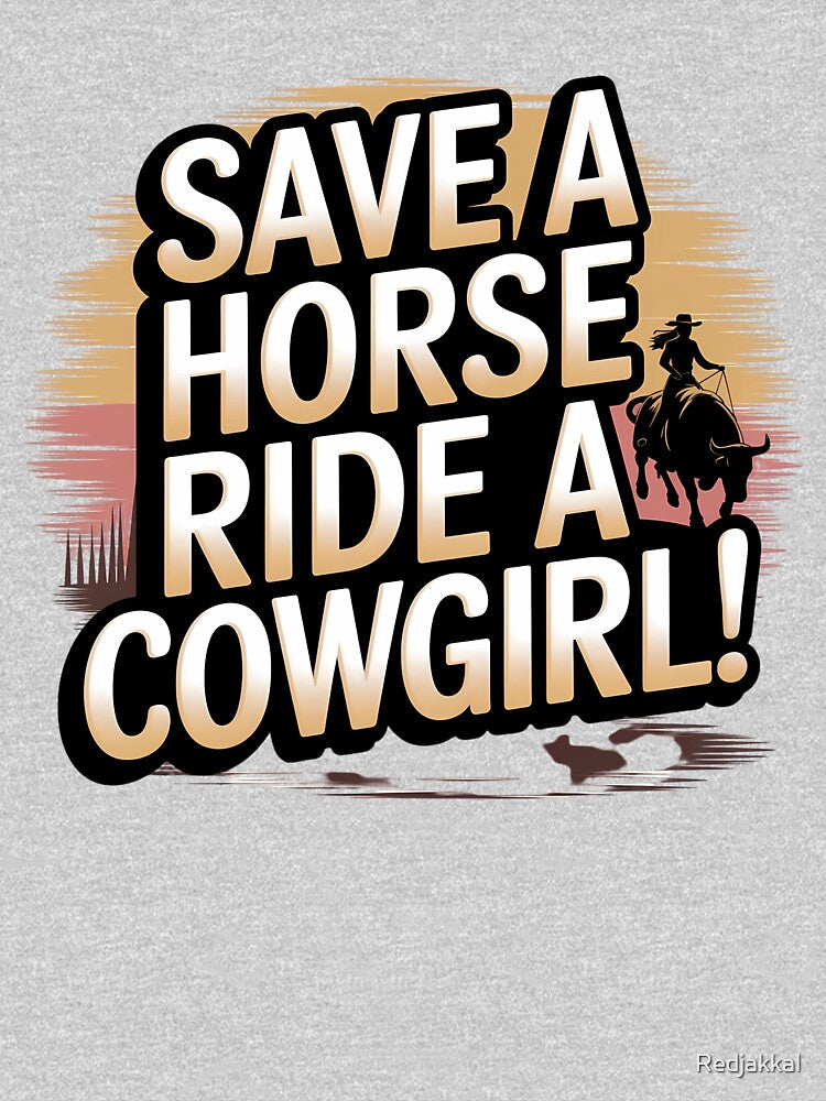 Funny Cowgirl Saying – Save a Horse Ride a Cowgirl Western Tee by Redjakkal