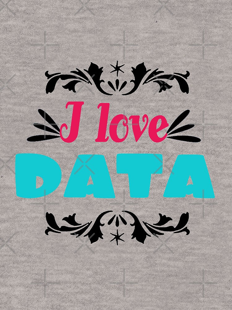 Funny science quotes I love data, gift idea for lovers science and technology by Mac Store