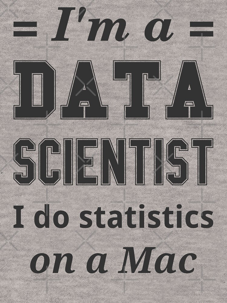 I'm a DATA SCIENTIST I do statistics on a Mac - Dark Gray Design by ramiro