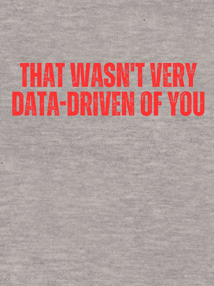 That Wasn't Very Data-Driven Of You by ladylalitafanta
