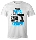 If Dad Can't Fix It Nobody Can't Fix It T-Shirt Gift Moonworks®