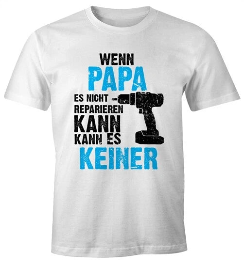 If Dad Can't Fix It Nobody Can't Fix It T-Shirt Gift Moonworks®