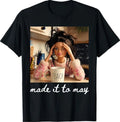 End of School Made It to May Funny Last Day Teacher Meme T-Shirt