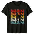 Ballerina Ballerina Ballerina Ballerina Ballerina Womens T-Shirt Ballet Dancing