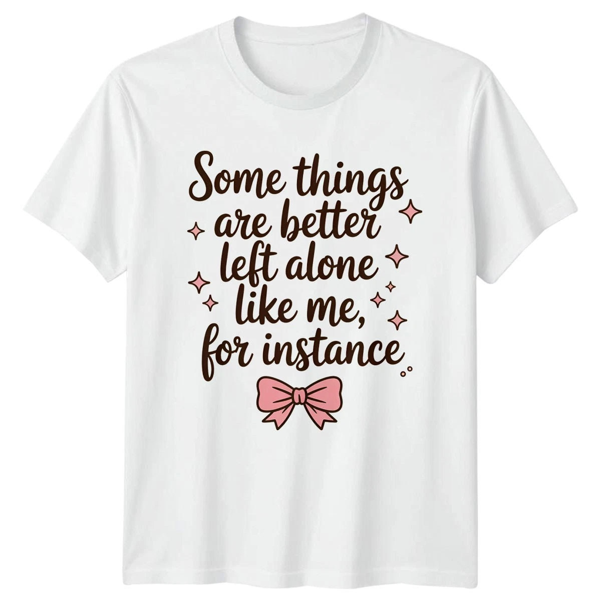 Some Things Are Better Left Womens T-Shirt Coquette Introvert Gift For Her