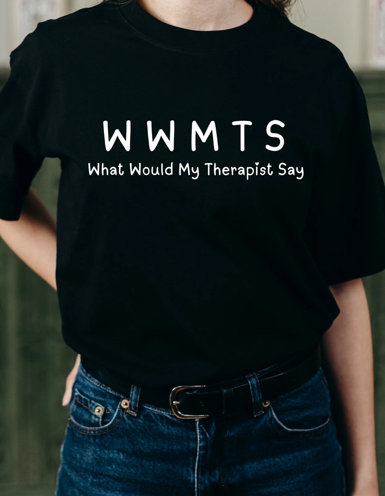"WWMTS - What Would My Therapist Say" Humorous T-Shirt - Comfortable, Trendy Fun