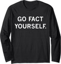 Go Fact Yourself Design Minimalist Funny Fact Go Long Sleeve Tshirt