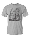 Trust The Government Ask An Indian Native American Men's Tee Shirt 1806
