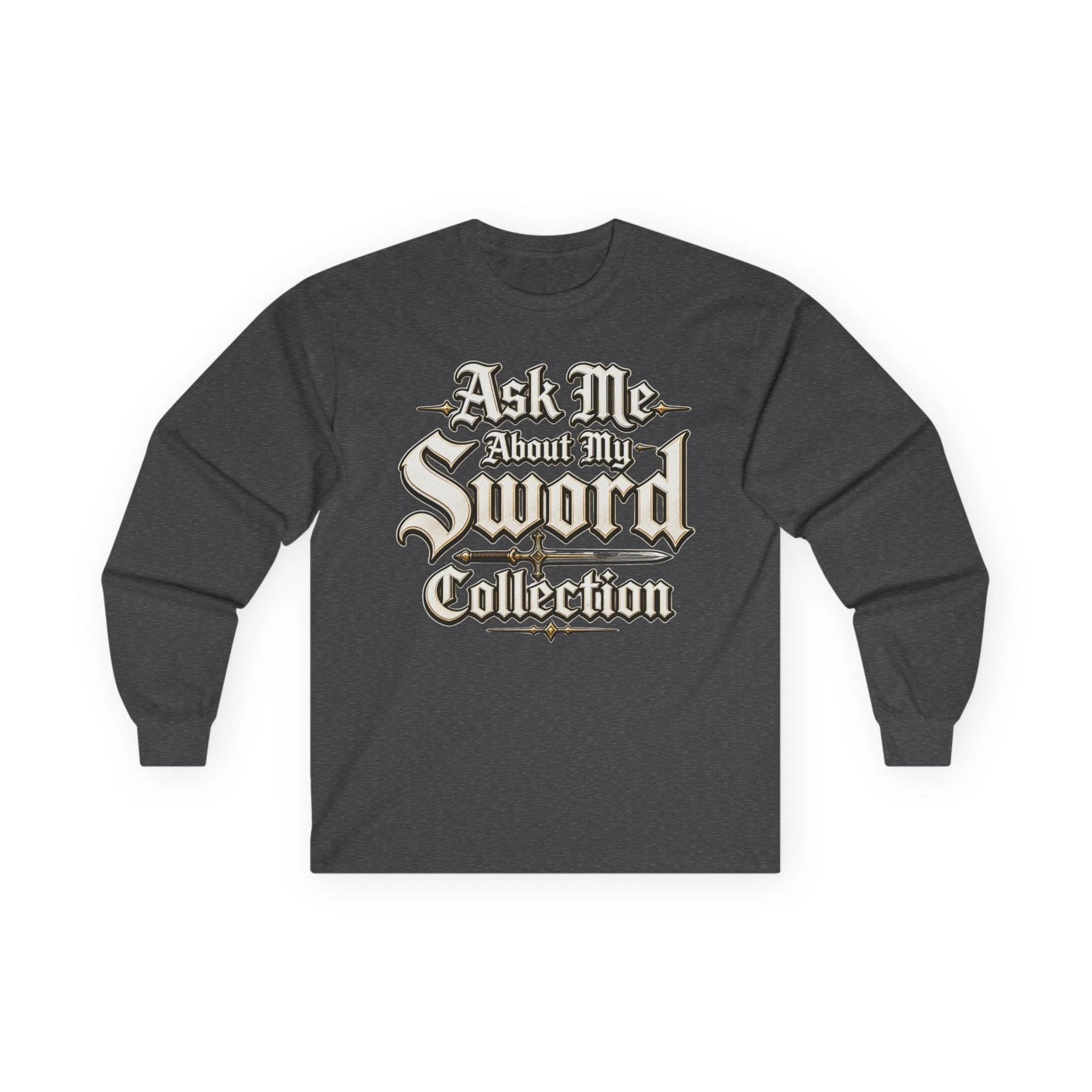 Ask Me About My Sword Collection Long Sleeve Tee | Gothic Lettering