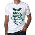 Mens T-Shirt Be Quiet Regardless Of What They Say - Be Cool No