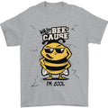 Why? Bee-Cause Im Cool Funny Bee Mens T-Shirt 100% Cotton