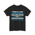 Math T-Shirt, Fine Line Numerator Denominator Math Lovers Funny Shirt