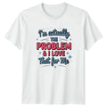 Im Actually The Problem & T-Shirt Gen Z Slang Sarcastic Humor Birthday Gift