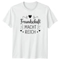 Freundschaft Macht Reich T-Shirt German Sayings Friendship Gift For Him And Her