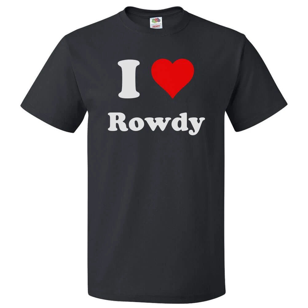 I Heart Rowdy T-shirt - I Love Rowdy Tee