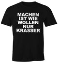 Making is like wanting only crass funny men's T-shirt saying shirt