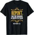 NEW! I Repent For The Kingdom Of Heaven Is At Hand Cool Tee T-Shirt S-5XL