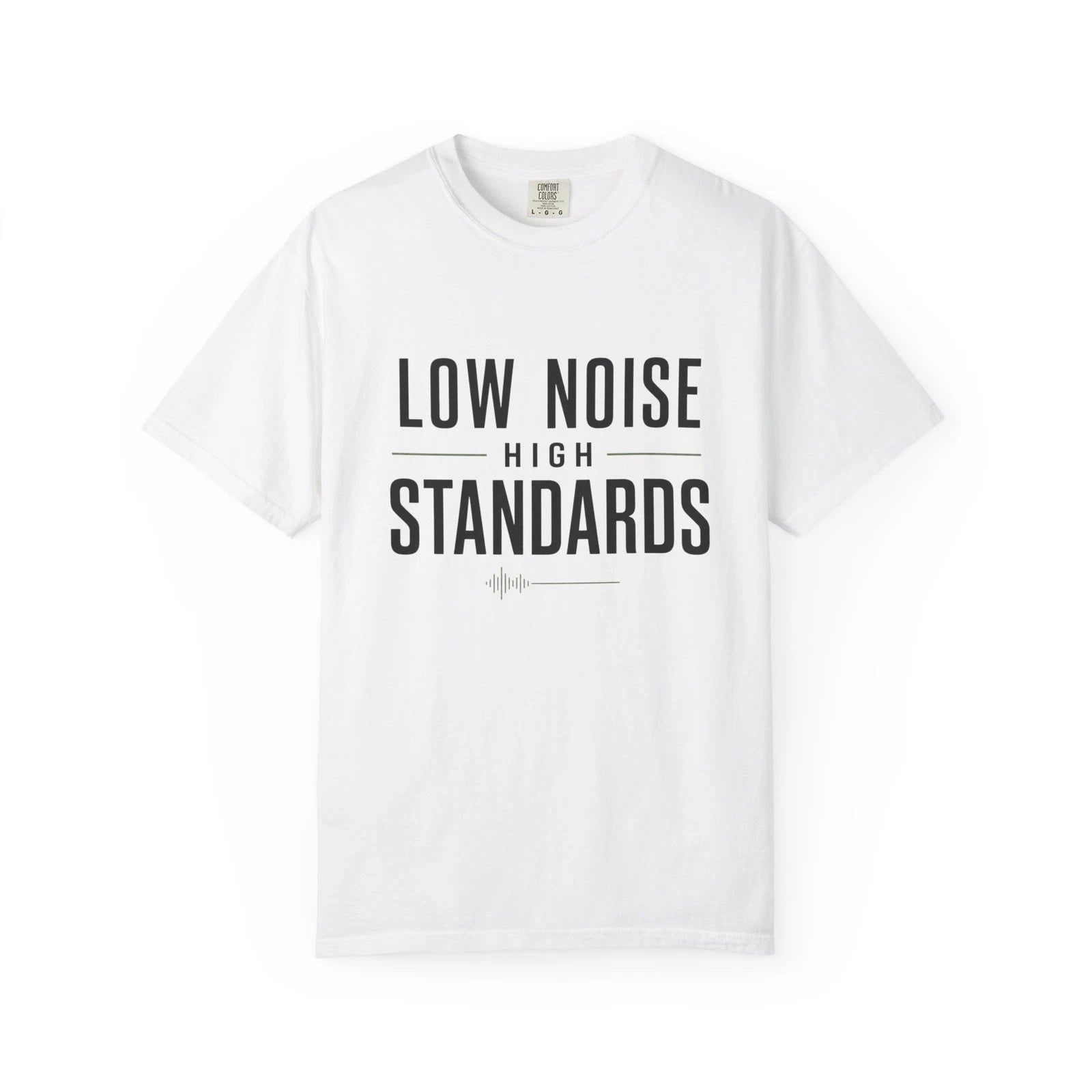 Low Noise High Standards T-Shirt Minimalist Motivational Graphic Tee