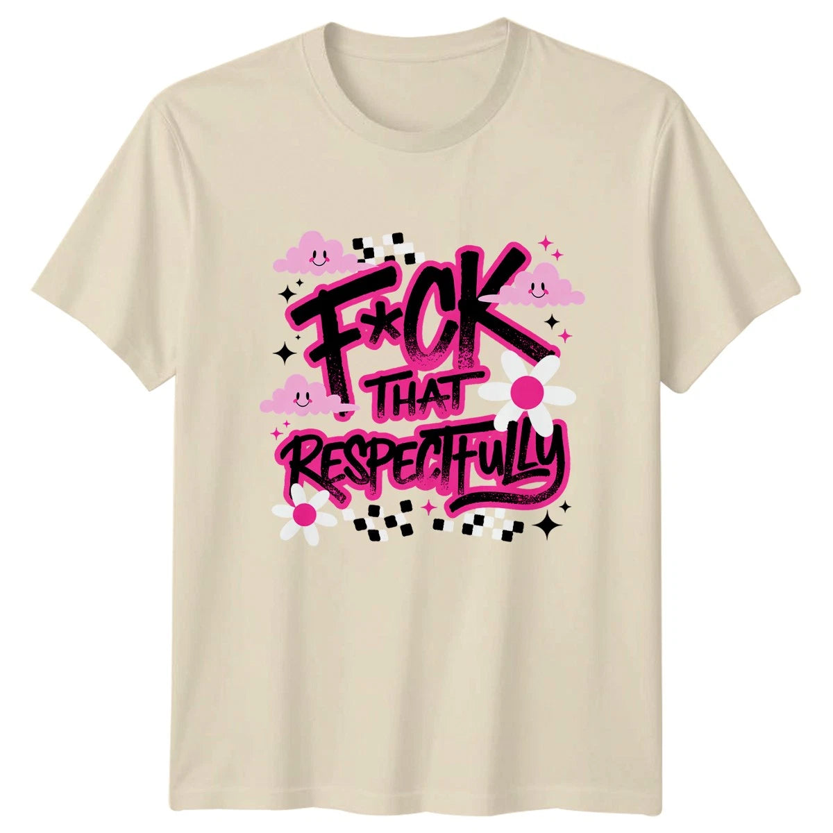 F*ck That Respectfully T-Shirt Y2K Aesthetic Sarcastic Novelty Birthday