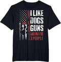 I Like Dogs Guns Maybe Three People Funny Tee T-Shirt