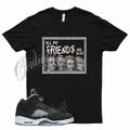 Black FRIENDS Shirt for J1 5 Oreo Pure White Cool Grey Moonlight Atlanta