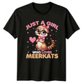 Just A Girl Who Loves Meerkats T-Shirt, Cute Meerkat Graphic Tee