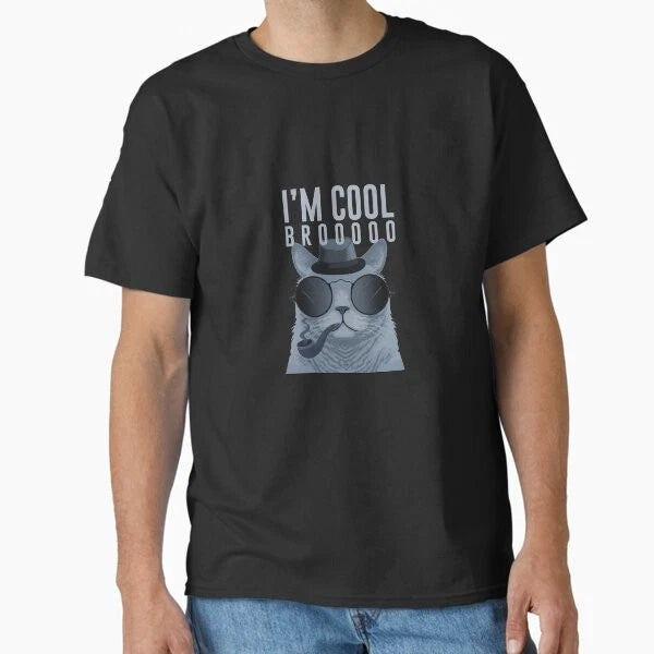 I'M COOL BROOOOO, FUNNY SMOKING CAT Classic T T-Shirt Made in US/AUS Size S-2XL