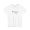 Energy is Courage T-Shirt | Minimalist Typography Tee