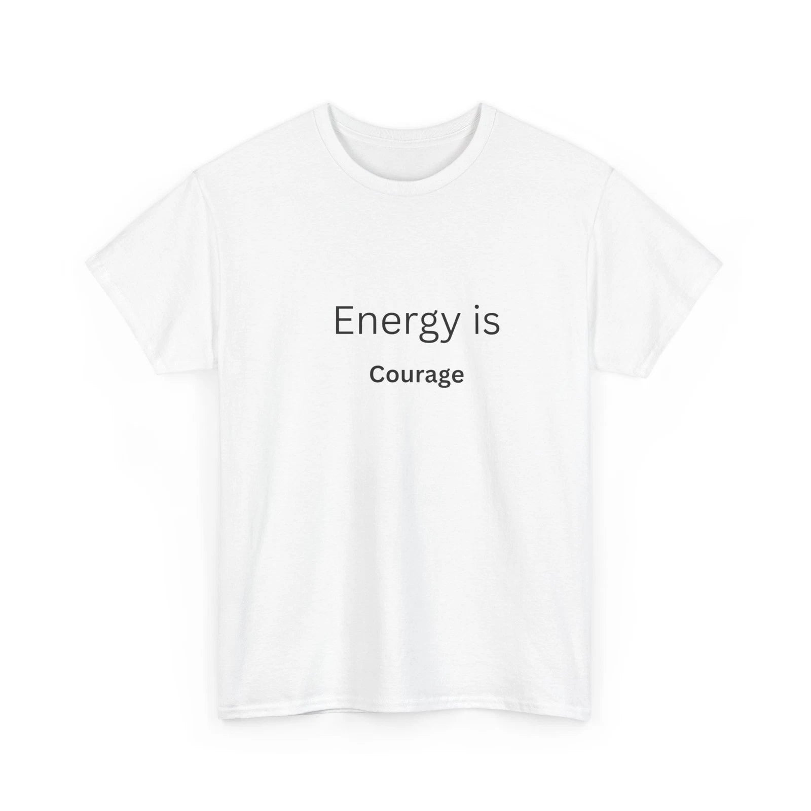 Energy is Courage T-Shirt | Minimalist Typography Tee