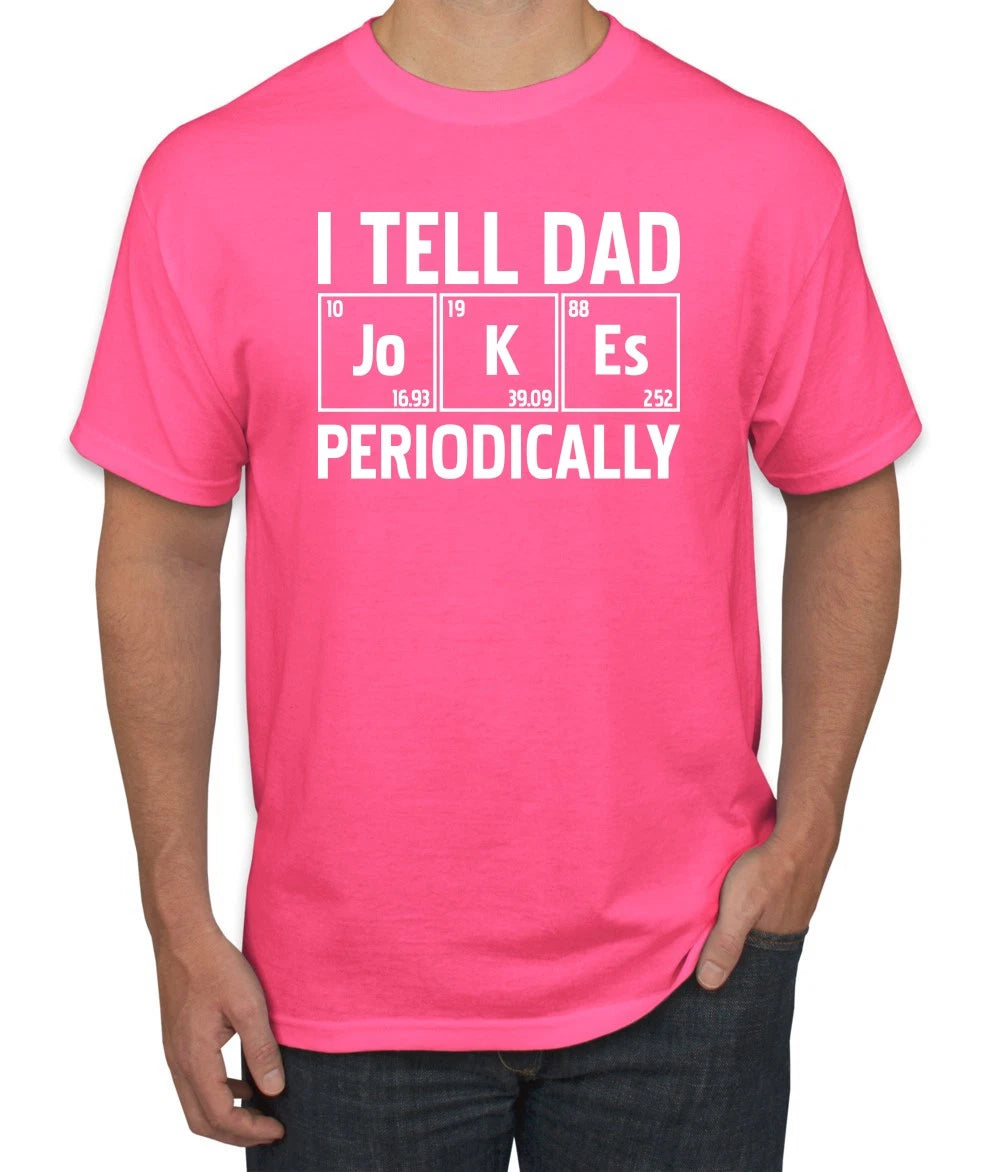 I Tell Dad Jokes Periodically Dad Humor Men Fathers Day Tshirt