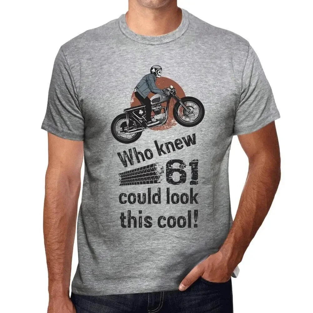 Mens T-Shirt Who Would Never Have Said 61 Could Be So Cool - Who