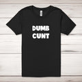 Dumb C*nt Adult T-Shirt