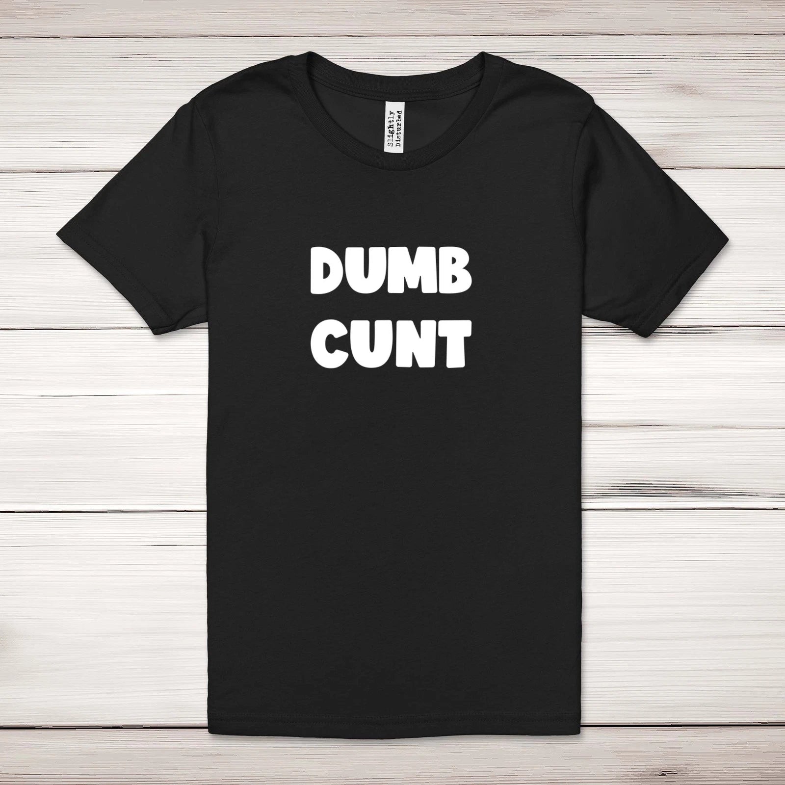 Dumb C*nt Adult T-Shirt