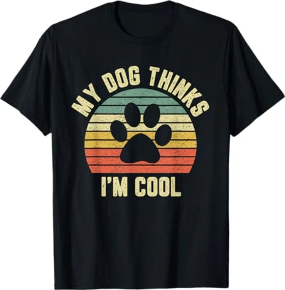 My Dog Thinks I'm Cool Shirt Funny Dog Lover Tshirt Retro T-Shirt
