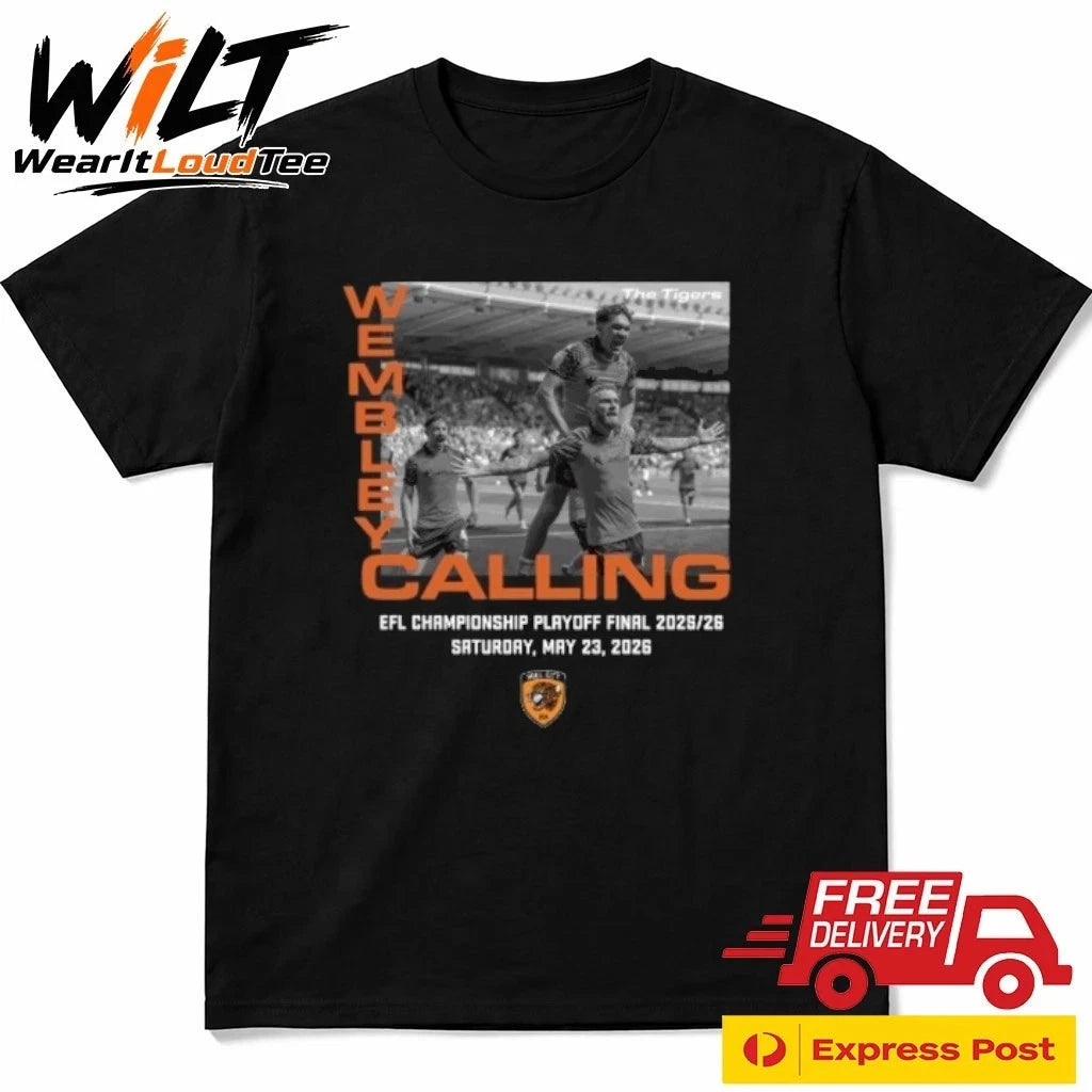 Hull City Wembley Calling 2026 EFL Championship Playoff Final Saturday May shirt