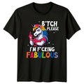 Btch Please Im Fcking Fabulous Womens T-Shirt Unicorn Gift For Her