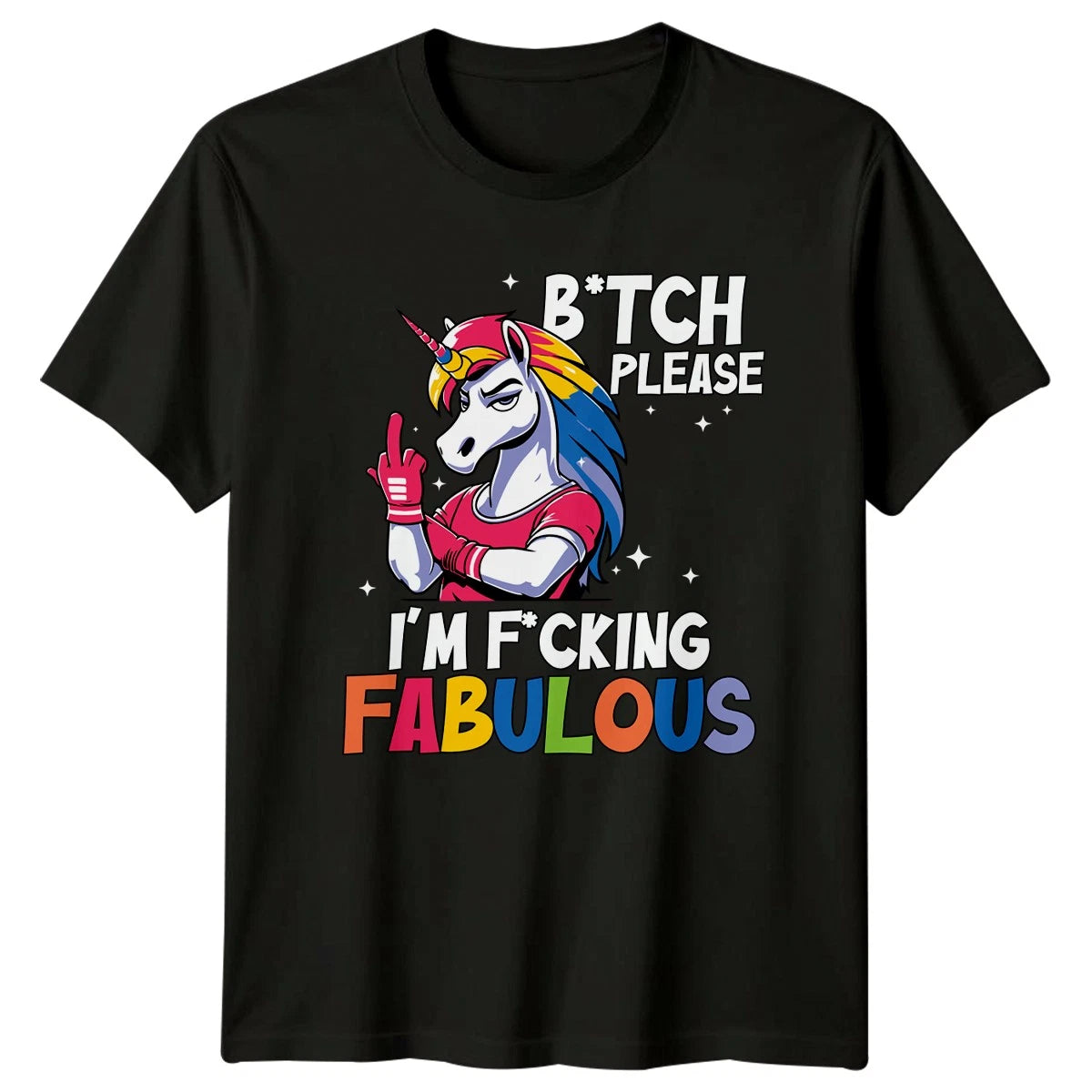 Btch Please Im Fcking Fabulous Womens T-Shirt Unicorn Gift For Her
