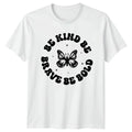 Be Kind Be Brave Be T-Shirt Motivational Birthday Gift For Him And Her