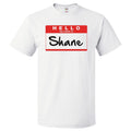 Hello My Name Is Shane T shirt Tee