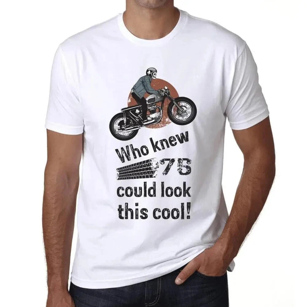 Men's Graphic T-Shirt Who Knew 75 Could Look This Cool 75th Birthday Anniversary