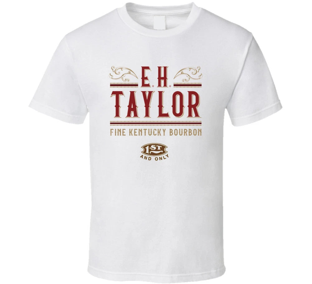 E.h. Taylor-fine Kentucky Bourbon-1st And Only T Shirt