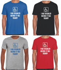 I Was Disabled Before It Was TRENDY T-Shirt FUNNY SIZE SMALL TO 5XL