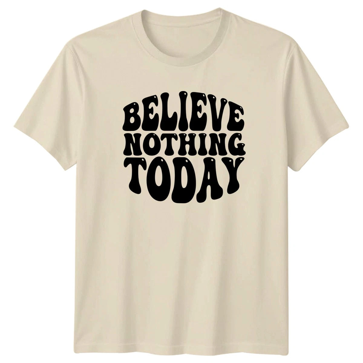 Believe Nothing Today T-Shirt Retro Humor April Fools Day