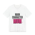 Main Character Mom Tee | Mother’s Day Shirt, Minimalist Typographic Mom Tee