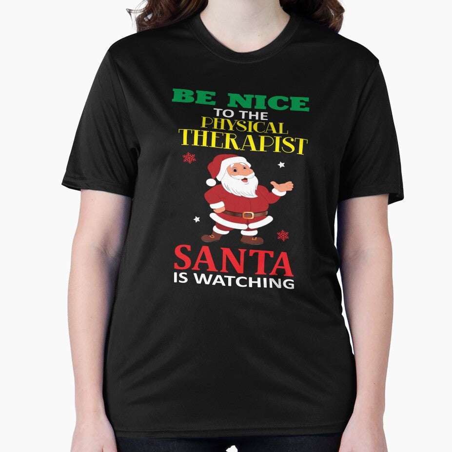 Be Nice To The Physical Therapist Santa Is Watching by Design For  Gifts