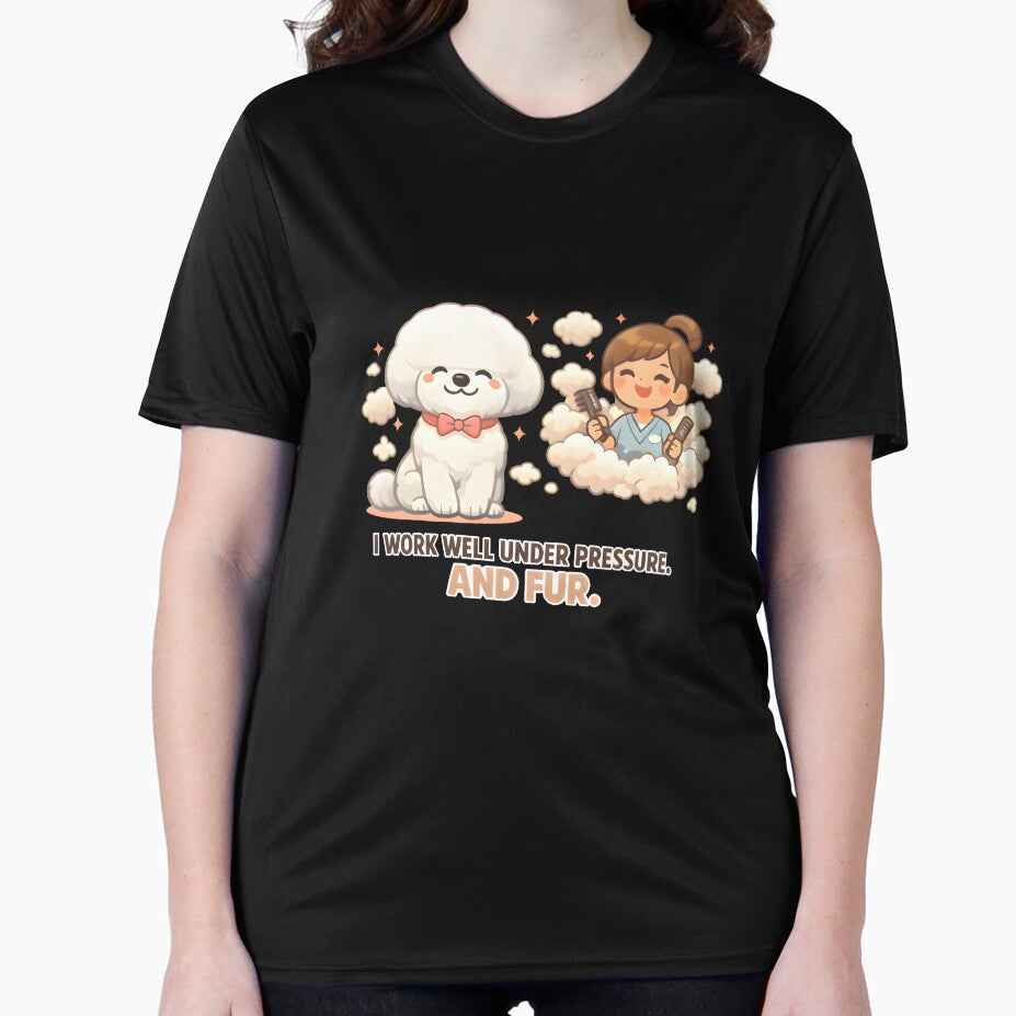 I Work Well Under Pressure and Fur – Funny Dog Groomer & Veterinary Grooming Humor by Bettybee00