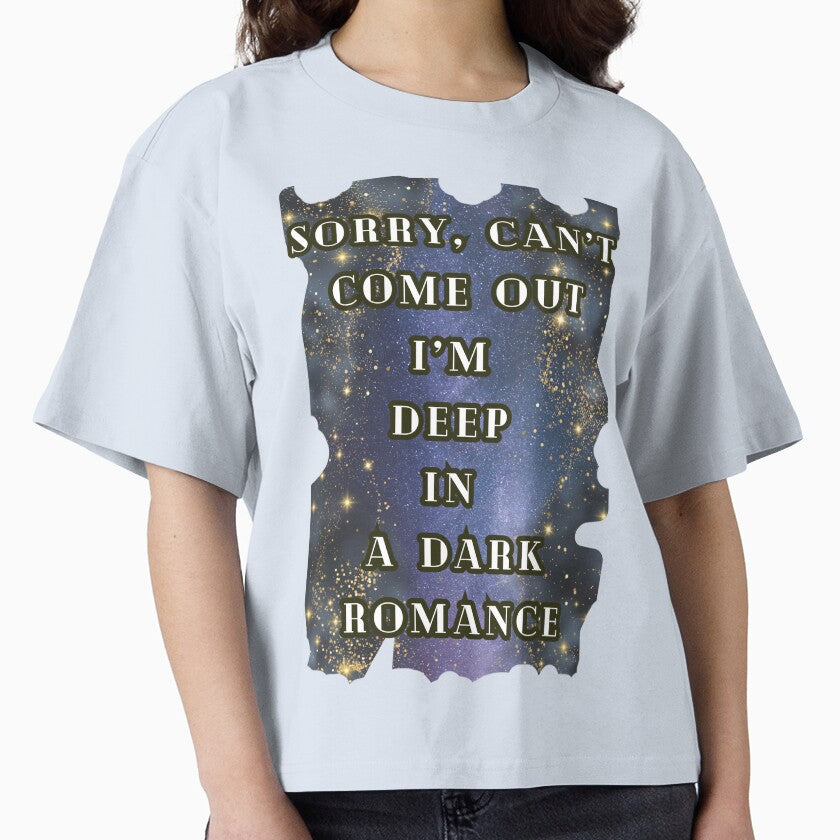 Sorry Can't Come Out I'm Deep In A Dark Romance, Book Lover Dark Romance by DarkRomanceMom